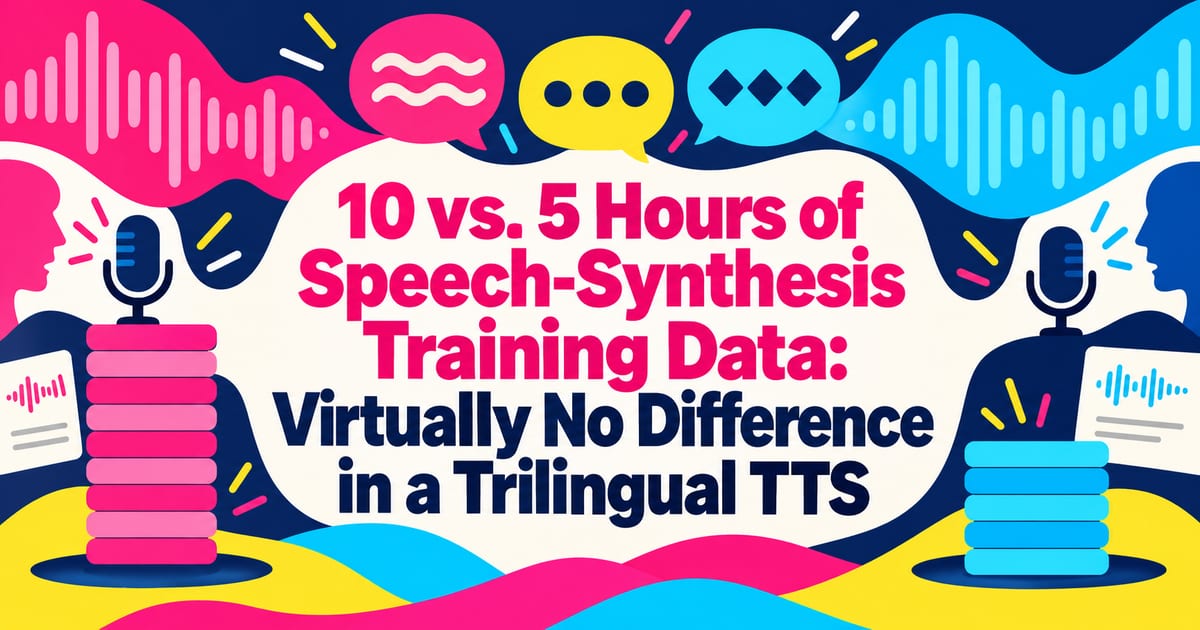 Comparé datos de entrenamiento para síntesis de voz: 10, 5 y 3 horas. Casi no hay diferencia en un TTS trilingüe